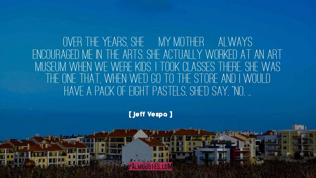Jeff Vespa Quotes: Over the years, she [my