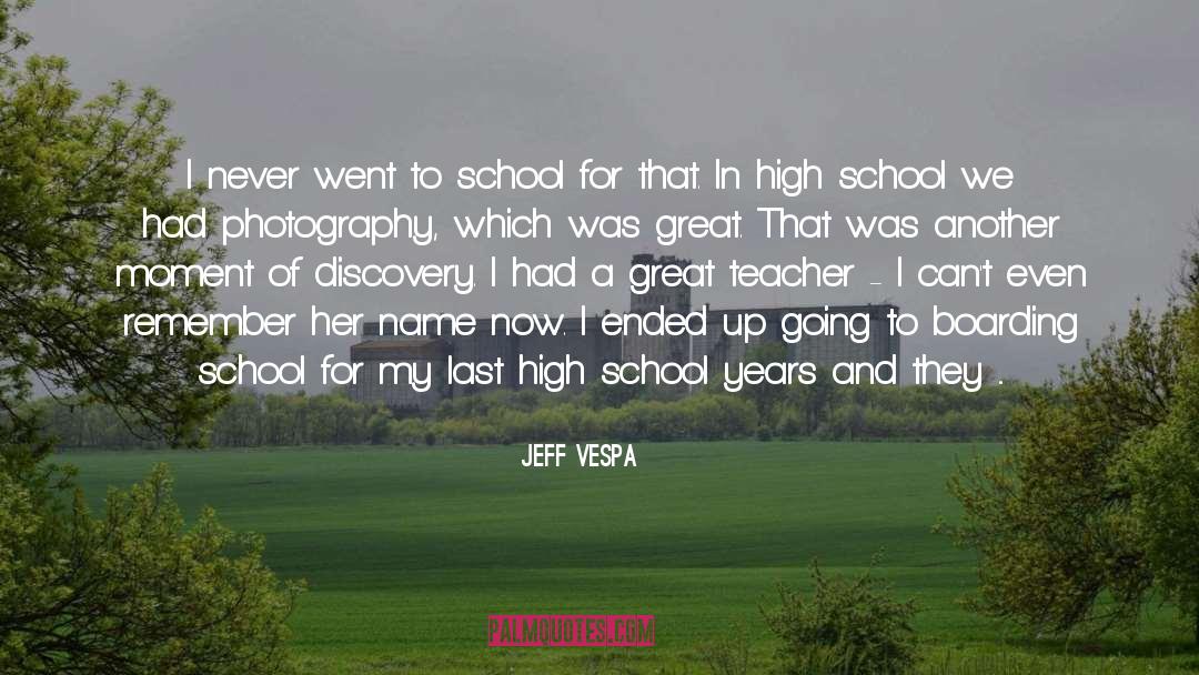 Jeff Vespa Quotes: I never went to school