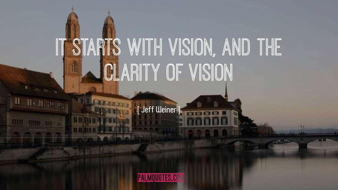Jeff Weiner Quotes: It starts with vision, and