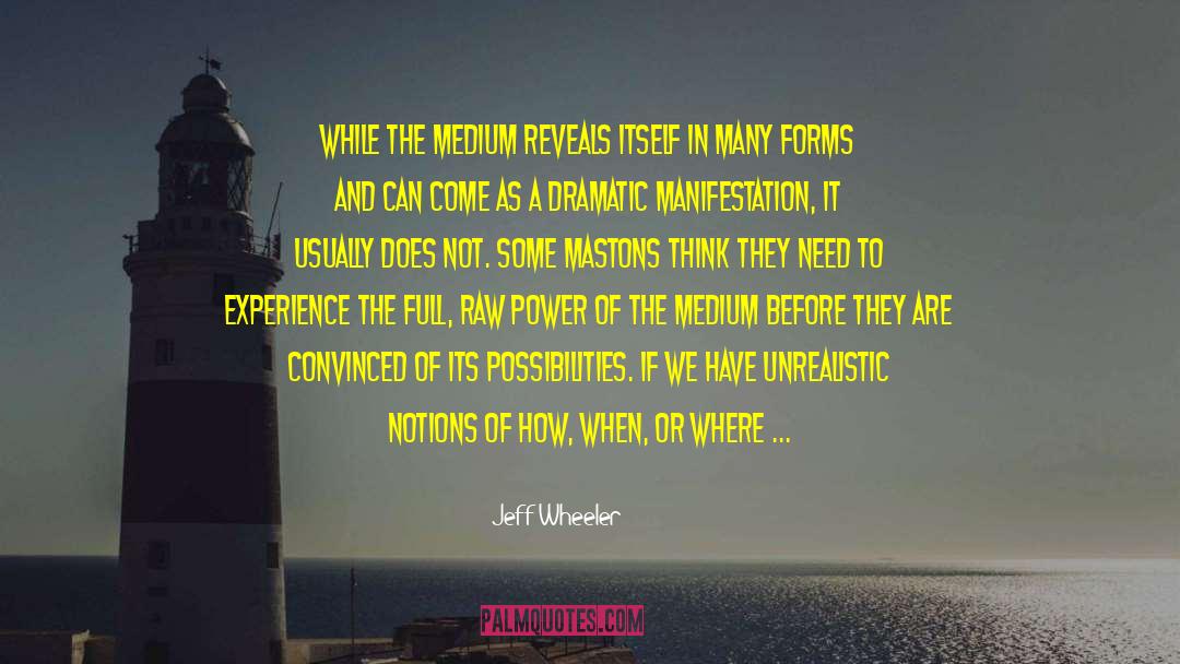 Jeff Wheeler Quotes: While the Medium reveals itself