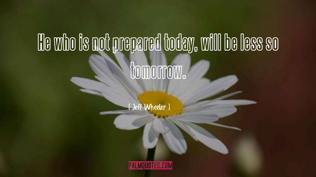 Jeff Wheeler Quotes: He who is not prepared