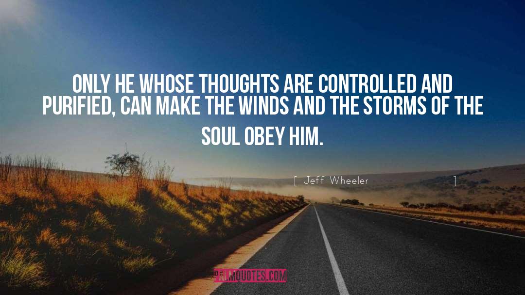 Jeff Wheeler Quotes: Only he whose thoughts are