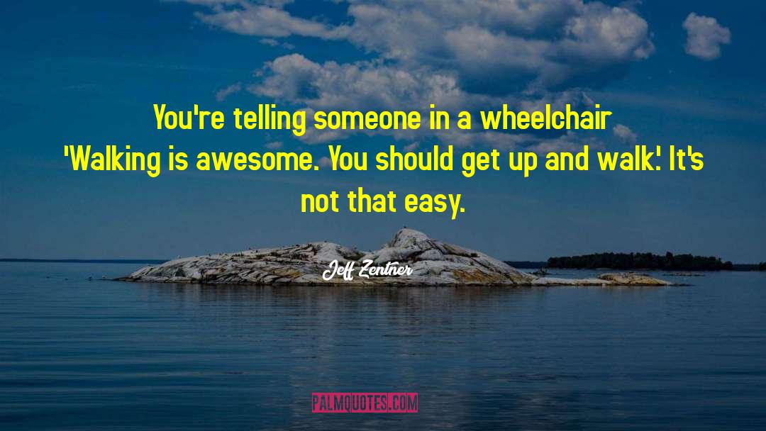 Jeff Zentner Quotes: You're telling someone in a