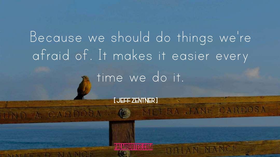 Jeff Zentner Quotes: Because we should do things