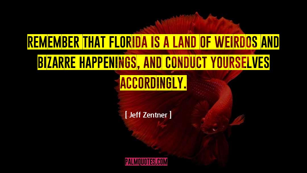 Jeff Zentner Quotes: Remember that Florida is a