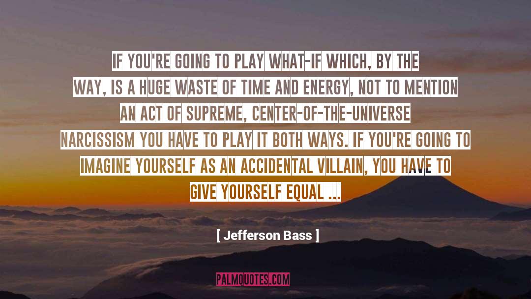Jefferson Bass Quotes: If you're going to play