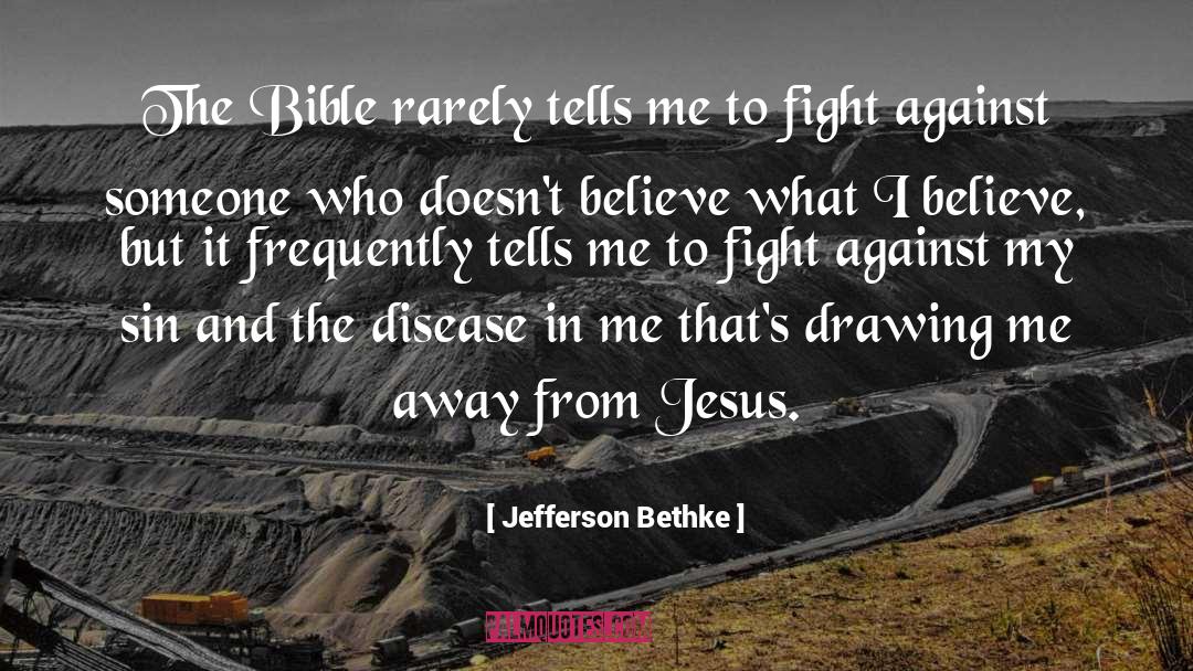 Jefferson Bethke Quotes: The Bible rarely tells me