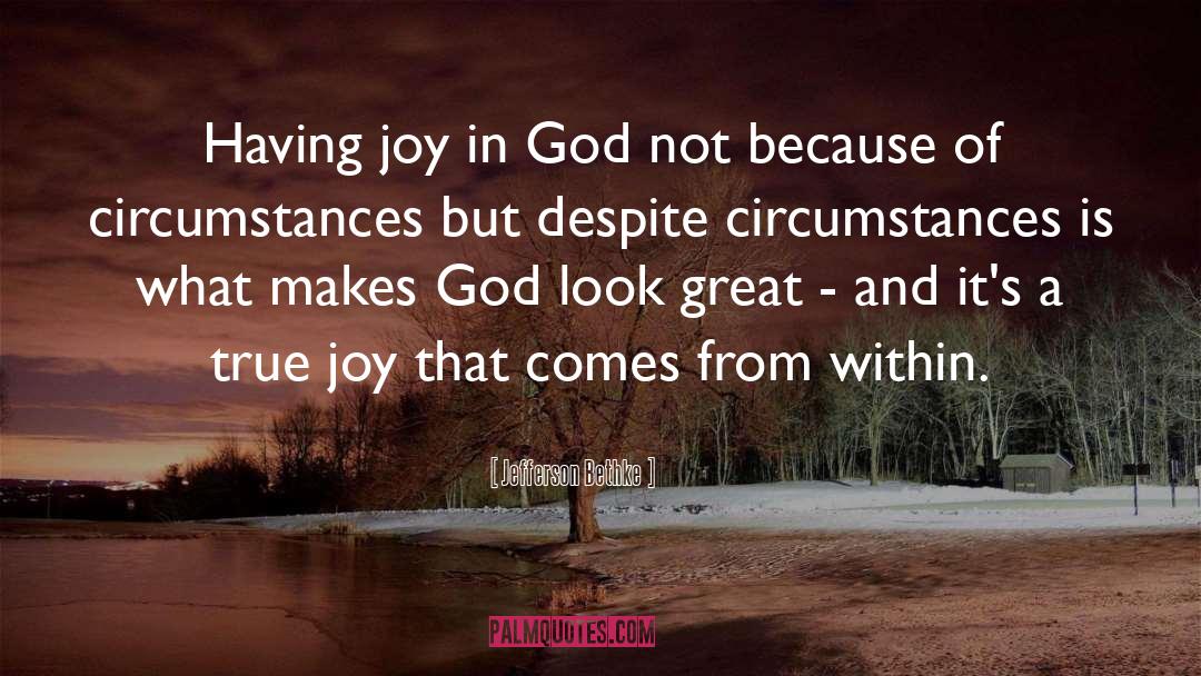 Jefferson Bethke Quotes: Having joy in God not