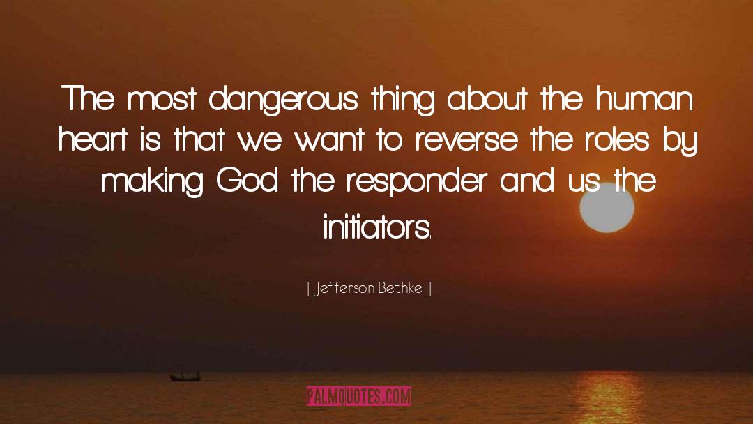 Jefferson Bethke Quotes: The most dangerous thing about