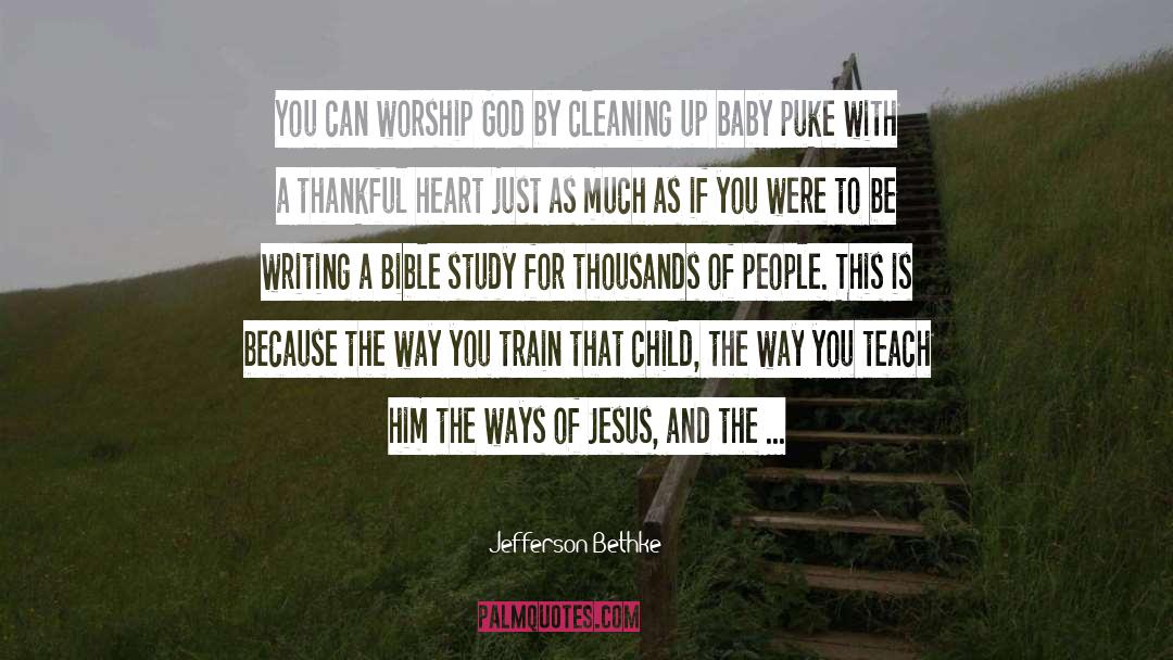 Jefferson Bethke Quotes: You can worship God by