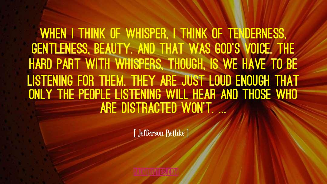 Jefferson Bethke Quotes: When I think of whisper,