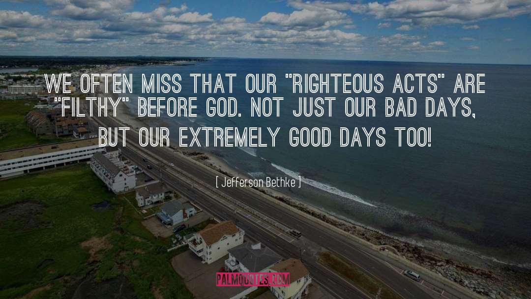 Jefferson Bethke Quotes: We often miss that our