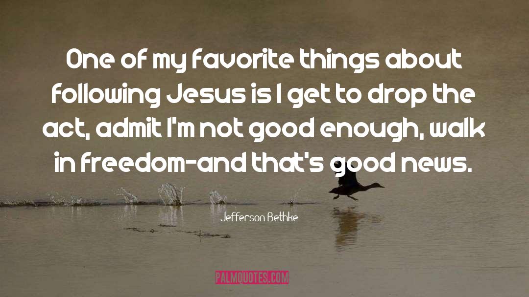 Jefferson Bethke Quotes: One of my favorite things