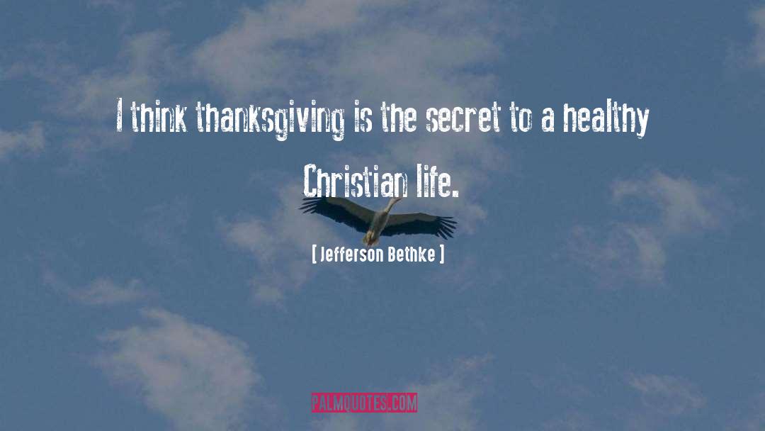 Jefferson Bethke Quotes: I think thanksgiving is the