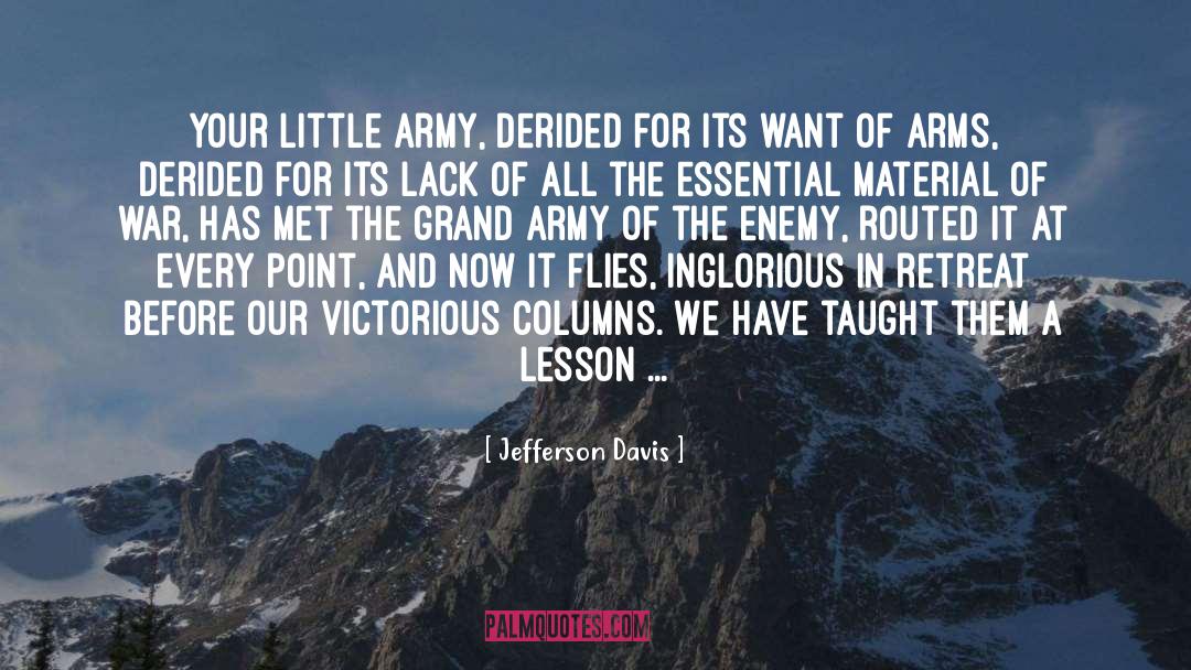 Jefferson Davis Quotes: Your little army, derided for