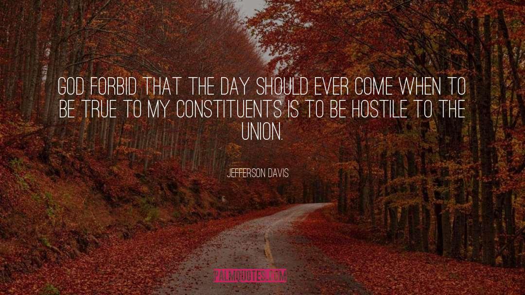 Jefferson Davis Quotes: God forbid that the day