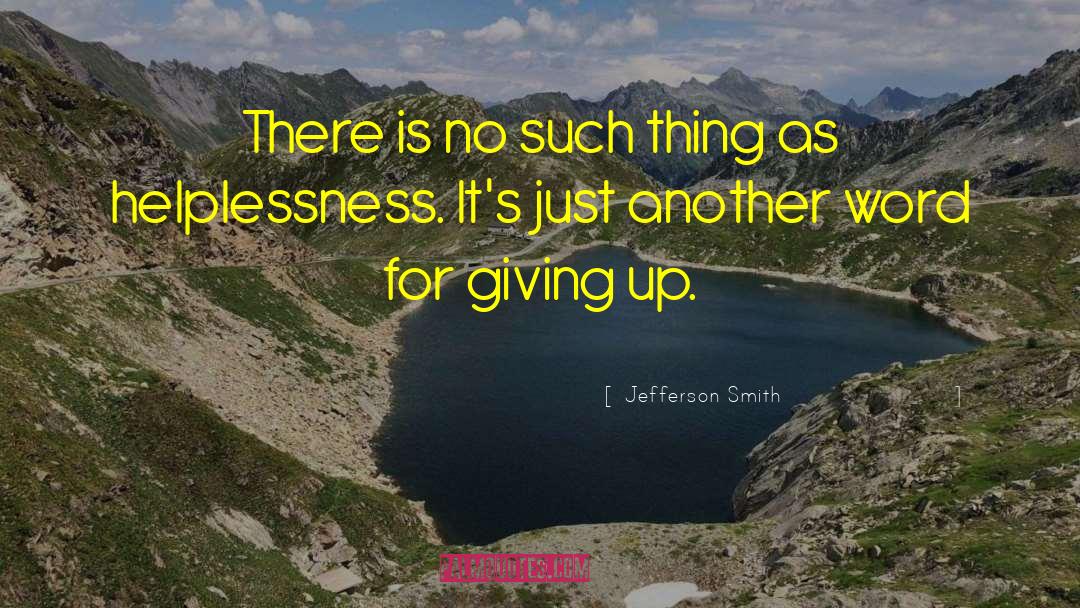 Jefferson Smith Quotes: There is no such thing