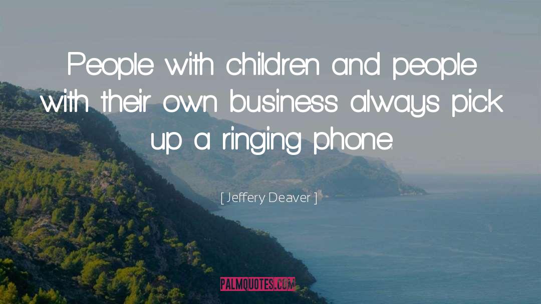 Jeffery Deaver Quotes: People with children and people