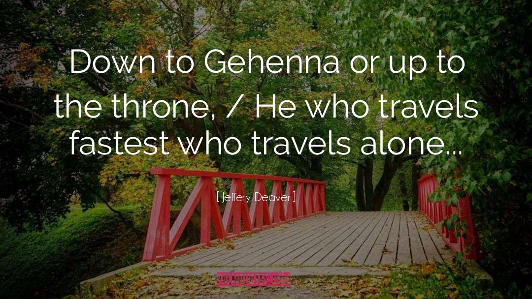 Jeffery Deaver Quotes: Down to Gehenna or up