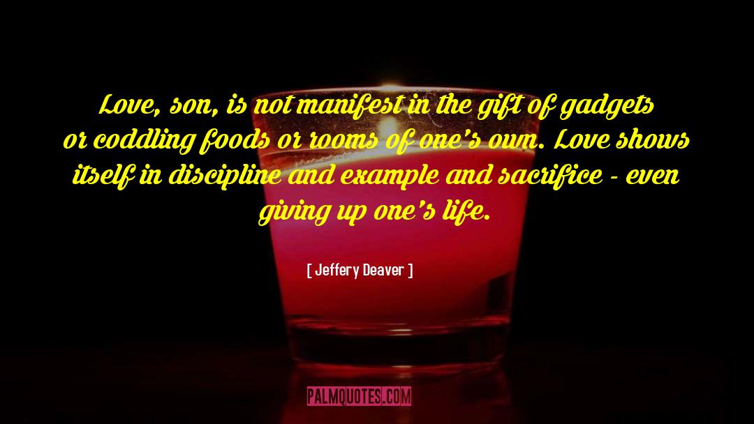 Jeffery Deaver Quotes: Love, son, is not manifest