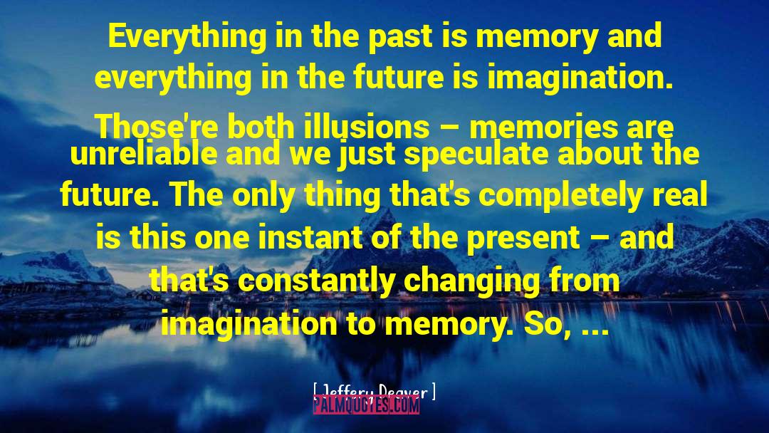 Jeffery Deaver Quotes: Everything in the past is