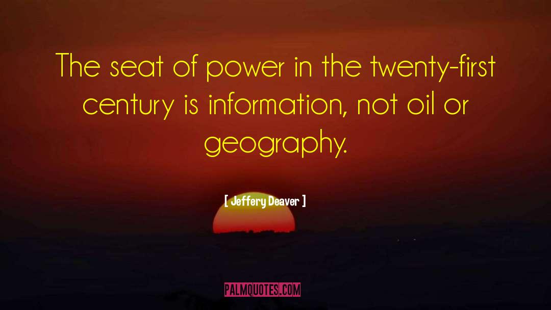 Jeffery Deaver Quotes: The seat of power in