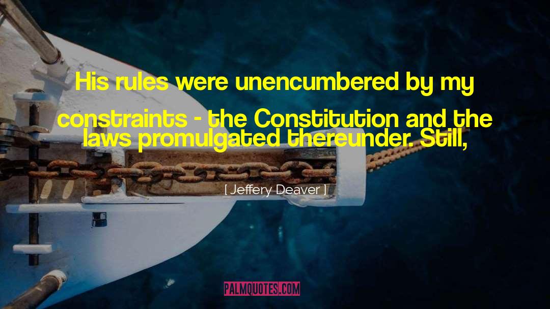 Jeffery Deaver Quotes: His rules were unencumbered by