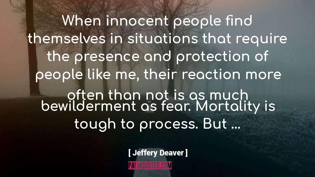 Jeffery Deaver Quotes: When innocent people find themselves
