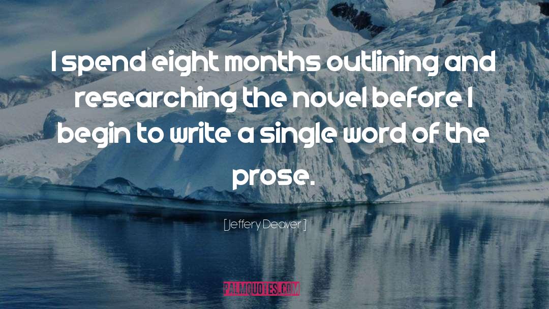 Jeffery Deaver Quotes: I spend eight months outlining