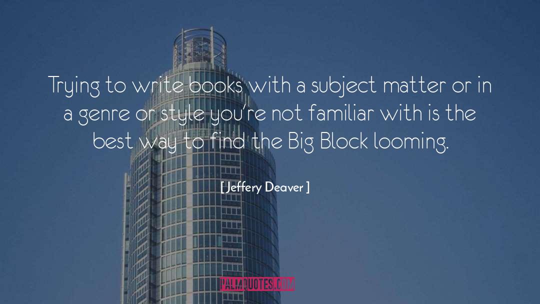 Jeffery Deaver Quotes: Trying to write books with