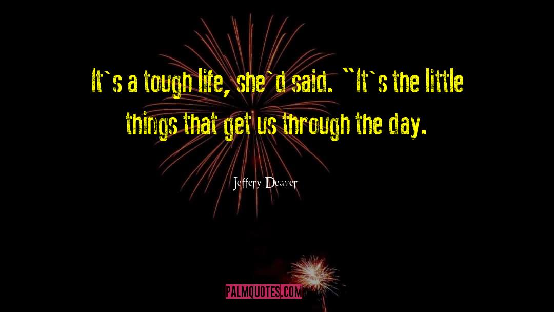 Jeffery Deaver Quotes: It's a tough life, she'd