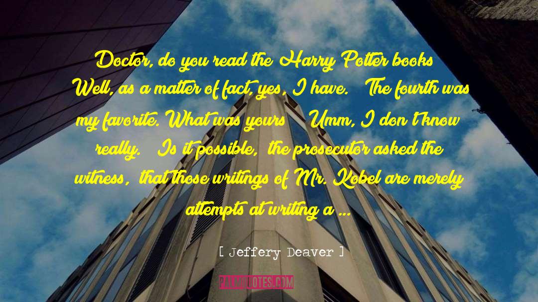 Jeffery Deaver Quotes: Doctor, do you read the