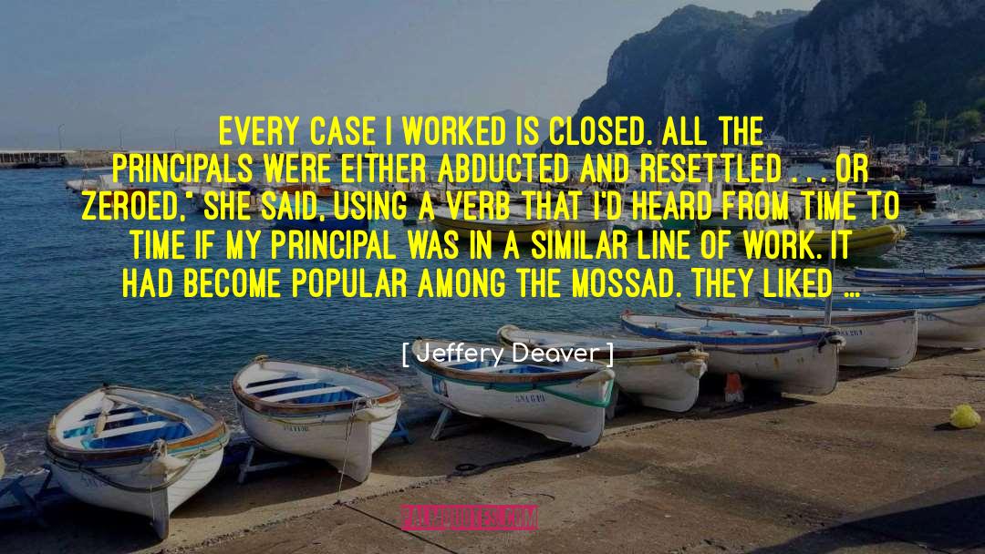 Jeffery Deaver Quotes: Every case I worked is