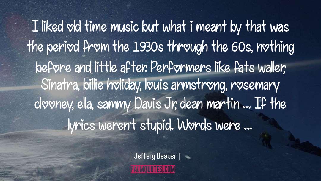 Jeffery Deaver Quotes: I liked old time music