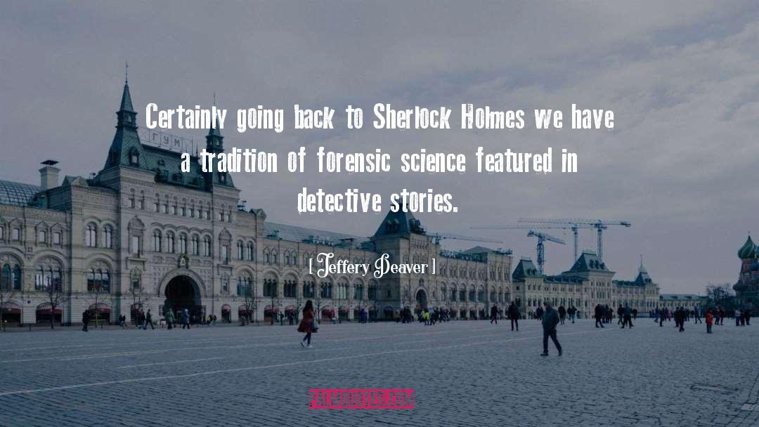 Jeffery Deaver Quotes: Certainly going back to Sherlock