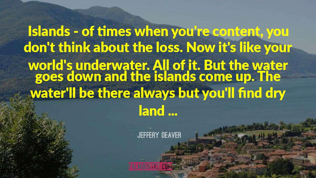 Jeffery Deaver Quotes: Islands - of times when