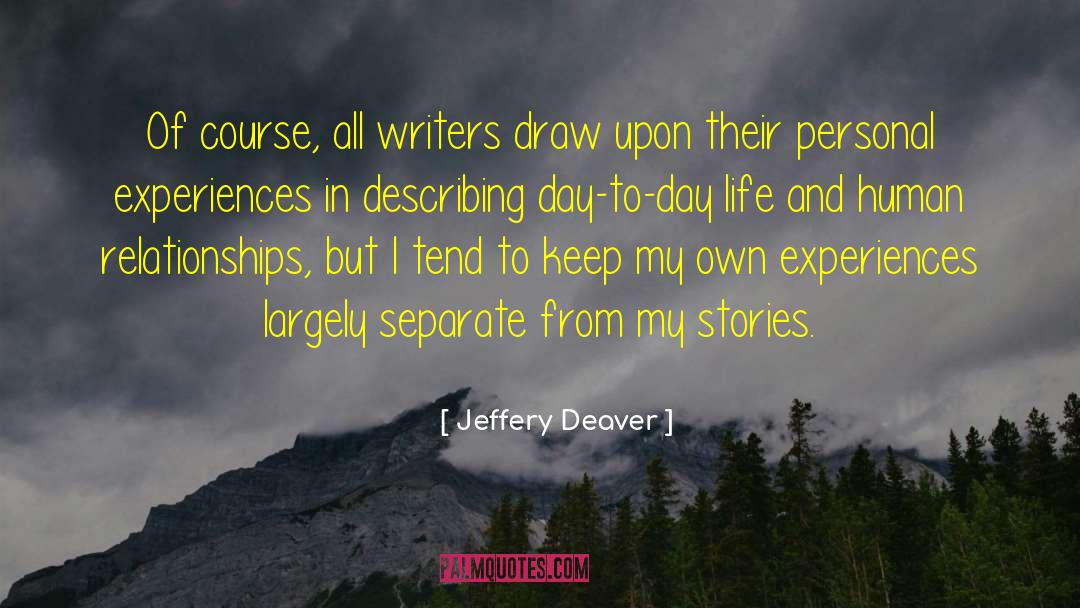 Jeffery Deaver Quotes: Of course, all writers draw