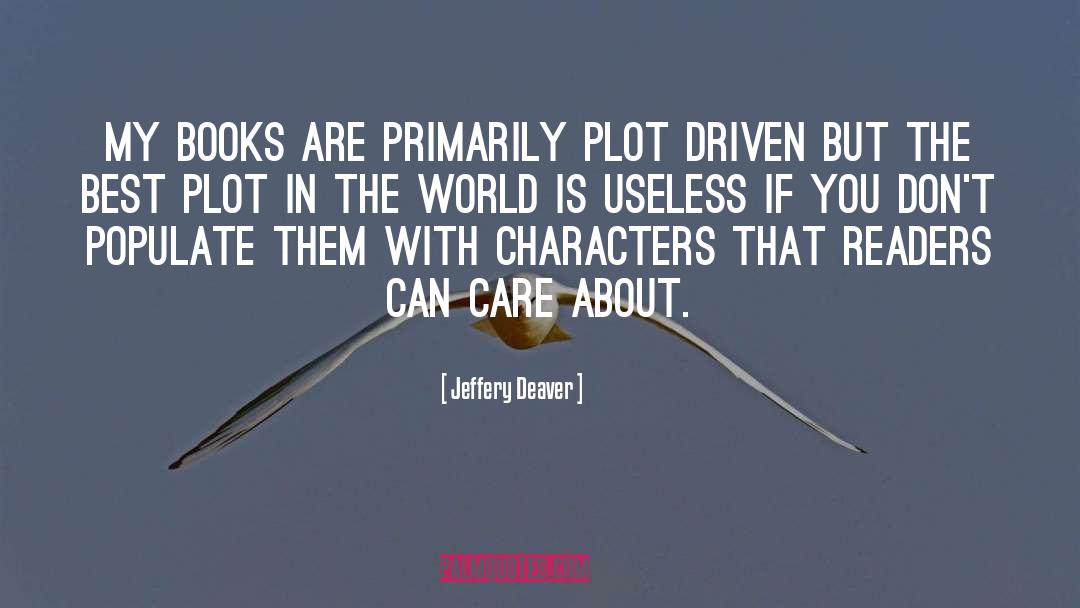 Jeffery Deaver Quotes: My books are primarily plot