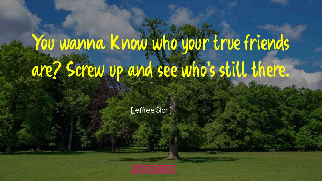 Jeffree Star Quotes: You wanna Know who your