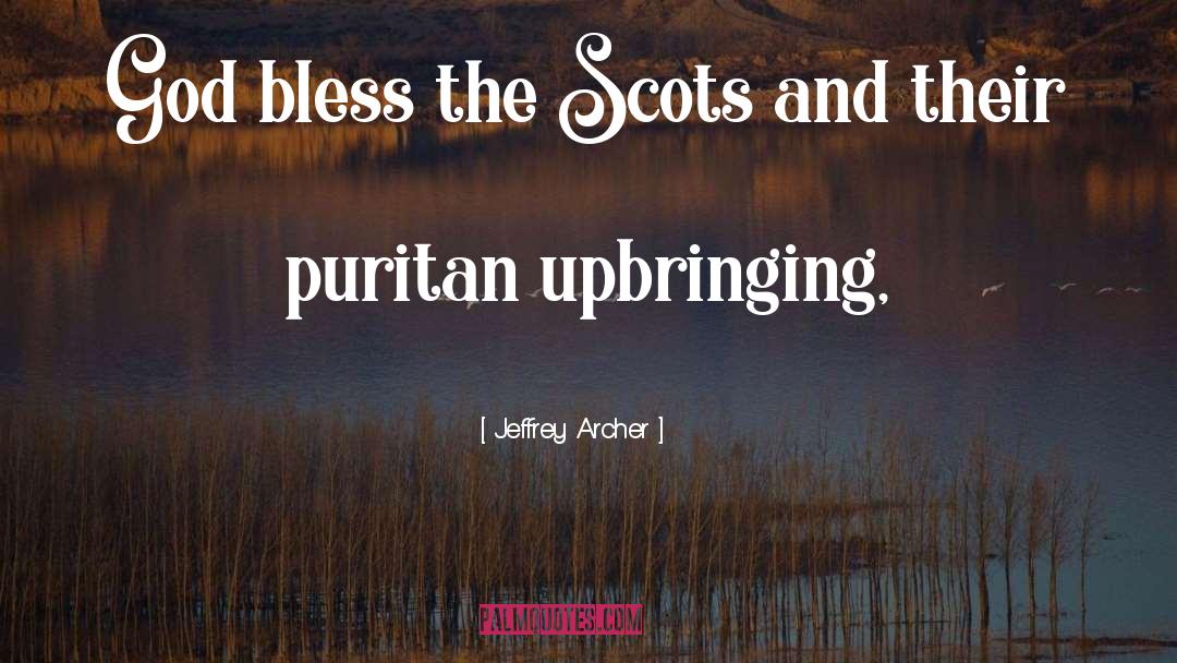 Jeffrey Archer Quotes: God bless the Scots and