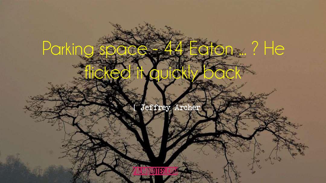 Jeffrey Archer Quotes: Parking space - 44 Eaton