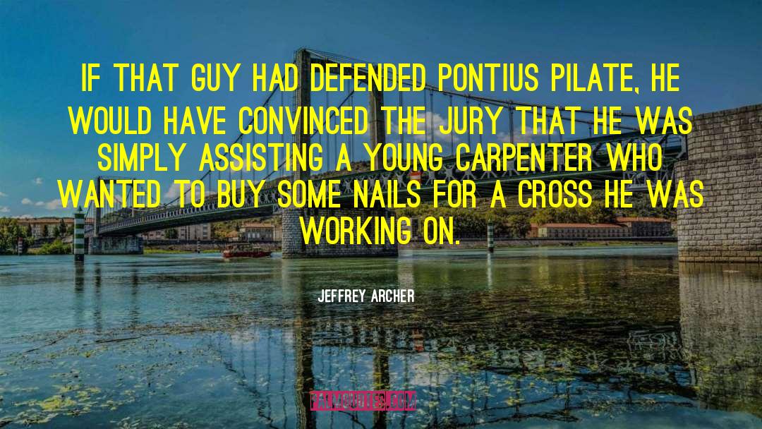 Jeffrey Archer Quotes: If that guy had defended