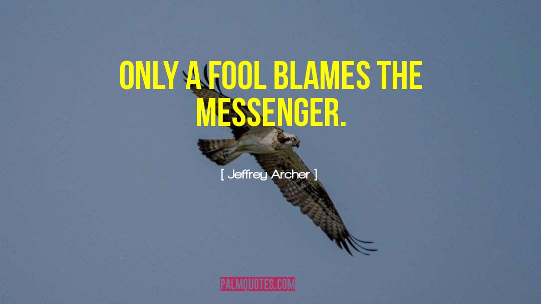 Jeffrey Archer Quotes: only a fool blames the