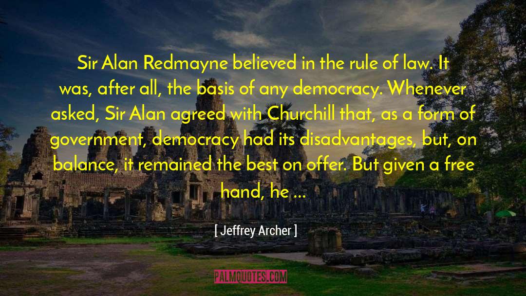 Jeffrey Archer Quotes: Sir Alan Redmayne believed in