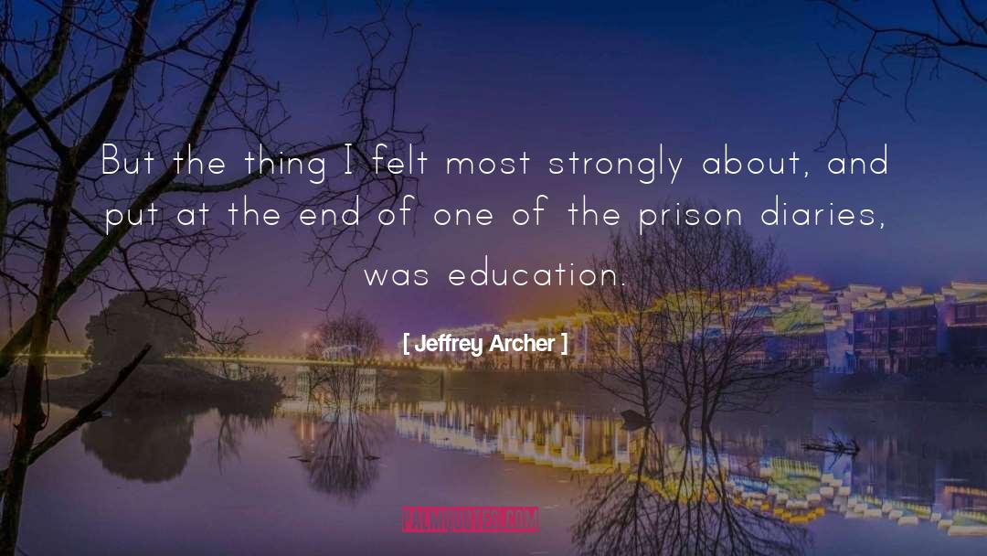 Jeffrey Archer Quotes: But the thing I felt