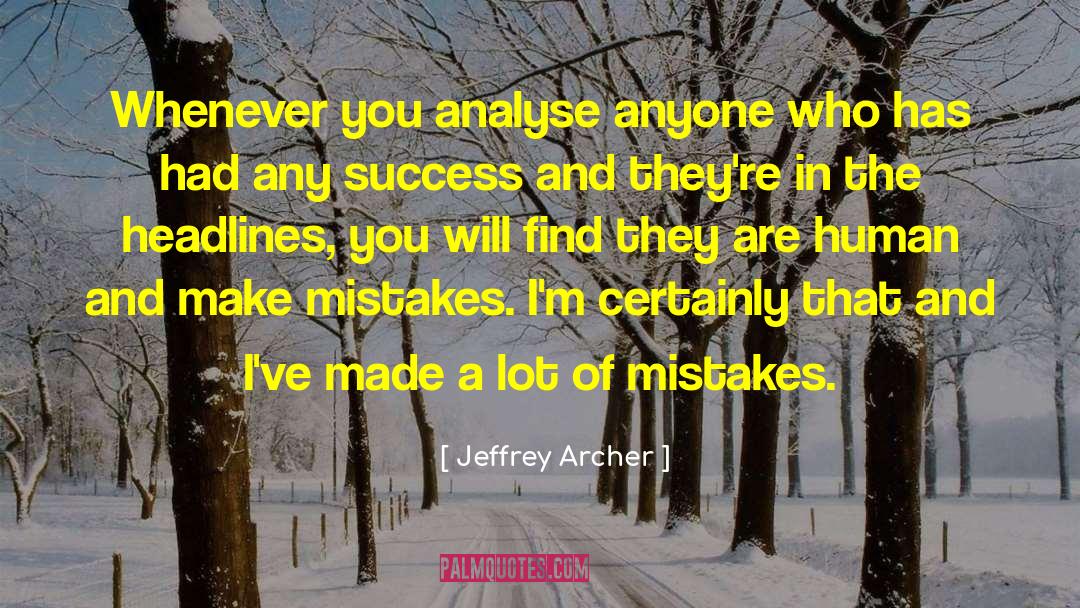 Jeffrey Archer Quotes: Whenever you analyse anyone who