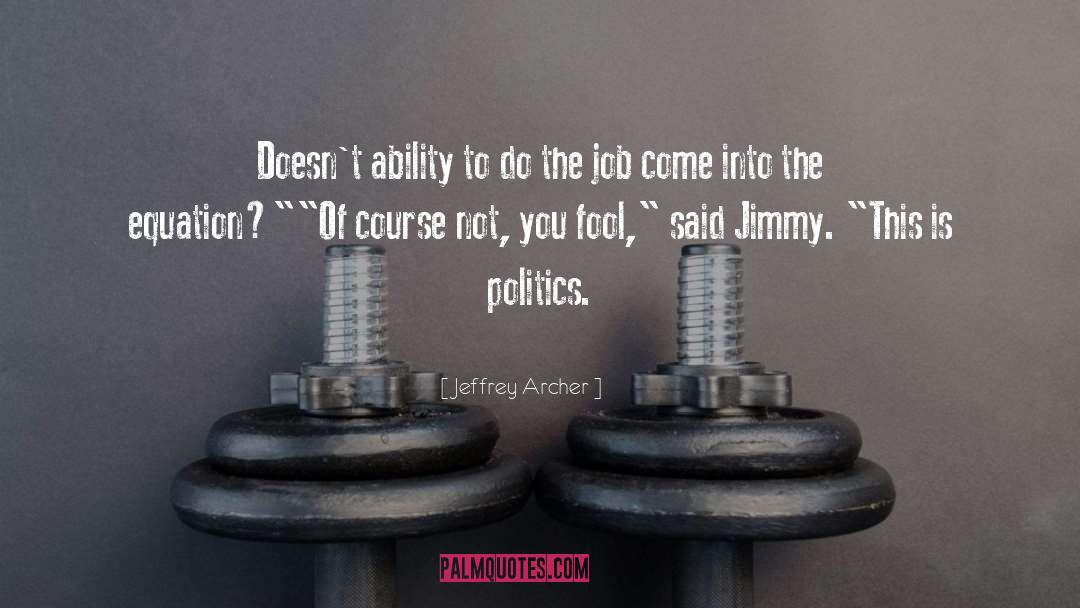 Jeffrey Archer Quotes: Doesn't ability to do the