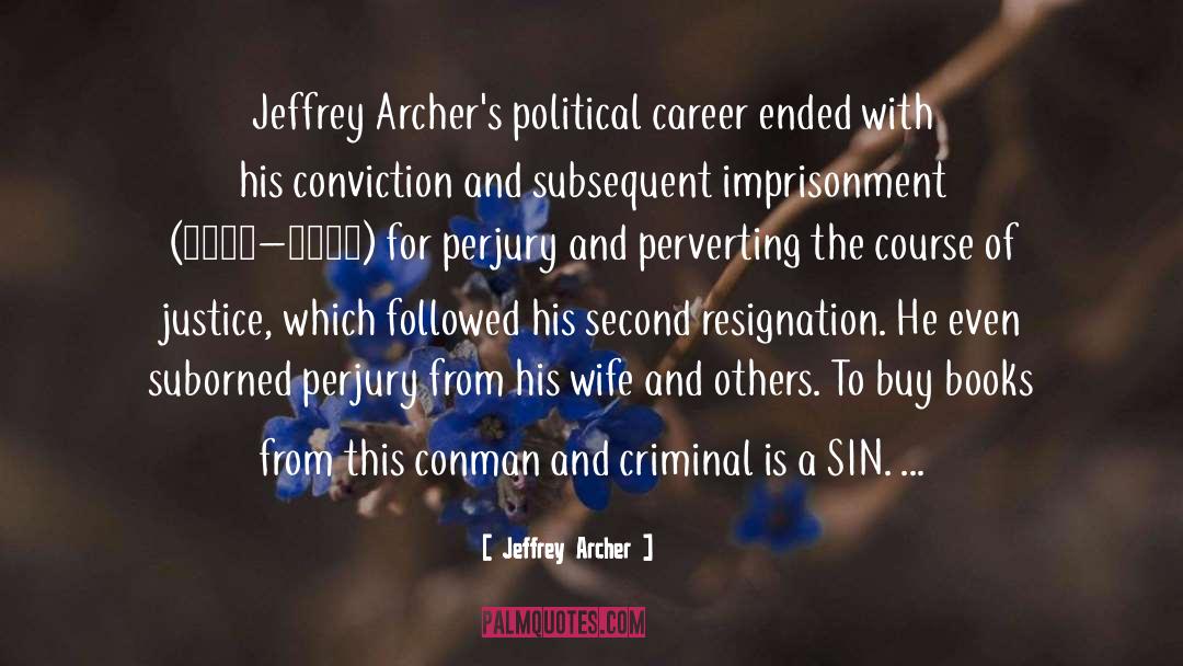 Jeffrey Archer Quotes: Jeffrey Archer's political career ended