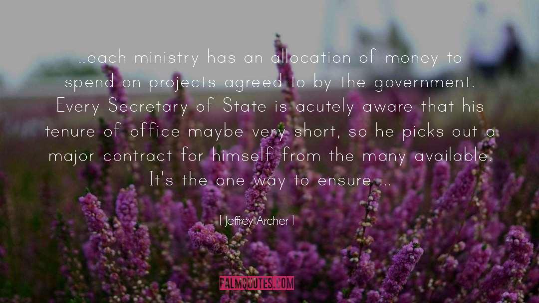 Jeffrey Archer Quotes: ..each ministry has an allocation