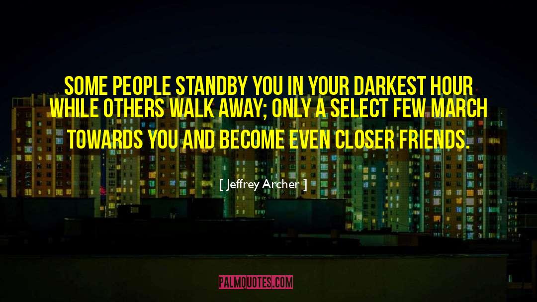 Jeffrey Archer Quotes: Some people standby you in